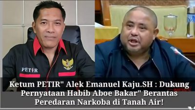 Ketum PETIR : Dukung Pernyataan Habib Aboe Bakar, Berantas Peredaran Narkoba di Tanah Air