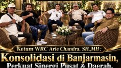 Ketum WRC Arie Chandra Tekankan : Sinergi Pusat dan Daerah,Penyelamatan Tipikor & Aset Negara Jadi Prioritas